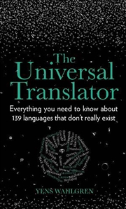 Buy Universal Translator - Everything You Need to Know About 139 Languages that Don't Really Exist