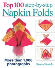 Buy Top 100 Step-By-Step Napkin Folds - More Than 1000 Photographs