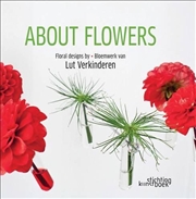 Buy About Flowers - Floral Design by Lut Verkinderen