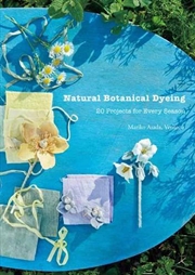 Buy Natural Botanical Dyeing - 20 Projects for Every Season