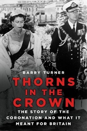 Buy Thorns in the Crown - The Story of the Coronation and What it Meant for Britain