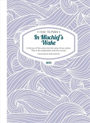 Buy In Mischief's Wake - In the Joy of the Actors Lies the Sense of Any Action. That is the Explanation,