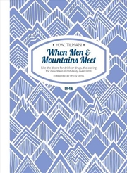 Buy When Men & Mountains Meet - Like the Desire for Drink or Drugs, the Craving for Mountains is Not Eas