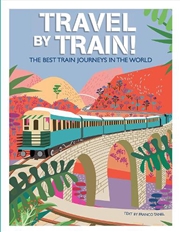 Buy Travel by Train - The Best Train Journeys in the World