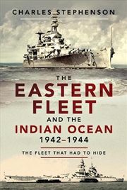 Buy Eastern Fleet and the Indian Ocean, 1942-1944 - The Fleet that Had to Hide