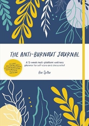 Buy Anti-Burnout Journal - A 12-Week Multi-Platform Wellness Planner for Self-Care and Stress Relief