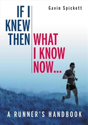 Buy If I Knew Then What I Know Now... - A Runners Handbook