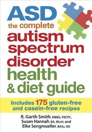 Buy ASD The Complete Autism Spectrum Disorder Health and Diet Guide - Includes 175 Gluten-Free and Casei