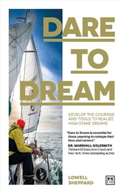 Buy Dare to Dream - Develop the Courage and Tools to Realize High Stake Dreams