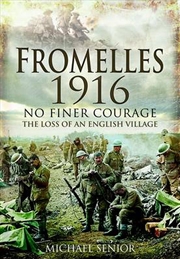 Buy Fromelles 1916 - No Finer Courage the Loss of an English Village