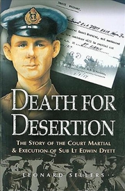 Buy Death for Desertion - the Story of the Court Martial and Execution of Sub Lt. Edwin Dyett