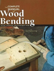 Buy Complete Manual of Wood Bending - Milled, Laminated, & Steam-bent Work