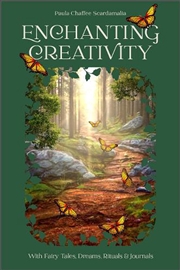 Buy Enchanting Creativity - How Fairy Tales, Dreams, Rituals & Journaling Can Awaken Your Creative Self