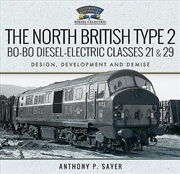 Buy North British Type 2 Bo-Bo Diesel-Electric Classes 21 and 29 - Design, Development and Demise