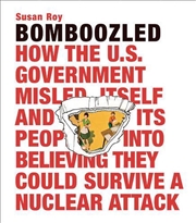 Buy Bomboozled - How the U.S. Government Misled Itself and Its People into Believing They Could Survive 