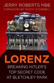 Buy Lorenz - Breaking Hitler's Top Secret Code at Bletchley Park