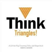 Buy Think Triangles! A Lift-the-Flap Counting, Color and Shape Book