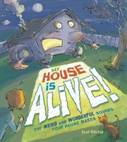 Buy My House Is Alive! The Weird and Wonderful Sounds Your House Makes