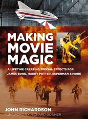 Buy Making Movie Magic - A Lifetime Creating Special Effects for James Bond, Harry Potter, Superman & Mo