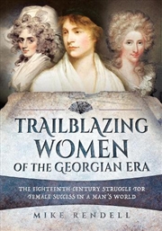 Buy Trailblazing Women of the Georgian Era - The Eighteenth-Century Struggle for Female Success in a Man