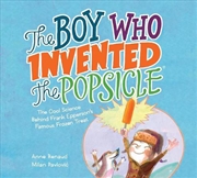 Buy Boy Who Invented the Popsicle - The Cool Science Behind Frank Epperson's Famous Frozen Treat