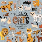 Buy Stitch 50 Cats - Easy Sewing Patterns for Cute Plush Kitties