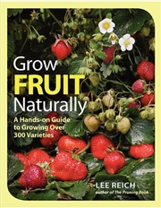 Buy Grow Fruit Naturally - A Hands-On Guide to Luscious, Homegrown Fruit