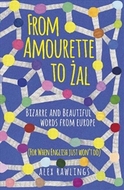 Buy From Amourette to Zal - Bizarre and Beautiful Words from Europe - (For When English Just Won't Do)