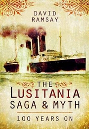 Buy Lusitania - Saga and Myth - 100 Years On