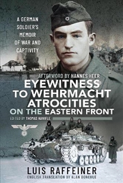 Buy Eyewitness to Wehrmacht Atrocities on the Eastern Front - A German Soldiers Memoir of War and Captiv