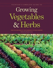 Buy Taunton's Complete Guide to Growing Vegetables and Herbs -