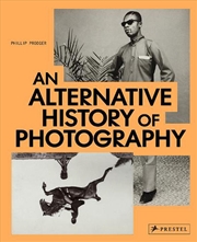 Buy An Alternative History of Photography