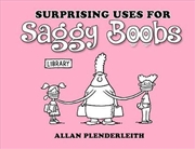 Buy Surprising Uses for Saggy Boobs