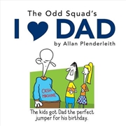 Buy Odd Squad's I Love Dad