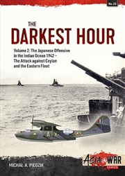 Buy Darkest Hour - Volume 2 - The Japanese Offensive in the Indian Ocean 1942 - The Attack against Ceylo