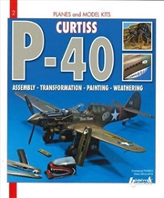 Buy Curtiss P40 - Assembly - Transformation - Painting - Weathering - Volume 2