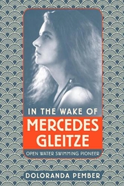 Buy In the Wake of Mercedes Gleitze - Open Water Swimming Pioneer