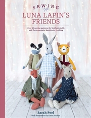 Buy Sewing Luna Lapin's Friends - 20 Sewing Patterns for Heirloom Dolls and Their Wonderful Wardrobes