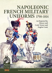 Buy Napoleonic French Military Uniforms 1798-1814: As Depicted by Horace and Carle Vernet and Eugene Lam