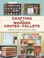 Buy Crafting with Wooden Crates and Pallets - 25 Simple Projects to Style Your Home