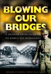 Buy Blowing Our Bridges - a Memoir from Dunkirk to Korea Via Normandy