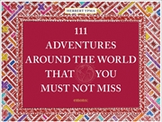 Buy 111 Adventures Around the World That You Must Not Miss