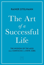 Buy Art of a Successful Life - The Wisdom of The Ages from Confucius to Steve Jobs