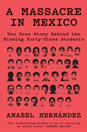 Buy A Massacre In Mexico: The True Story Behind The Missing Forty-Three Students