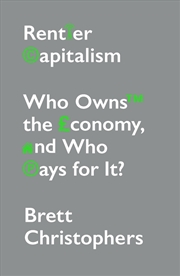 Buy Rentier Capitalism: Who Owns The Economy, And Who Pays For It?