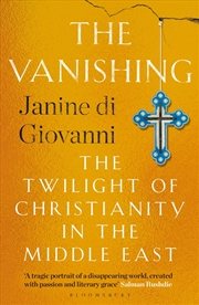 Buy The Vanishing: The Twilight Of Christianity In The Middle East