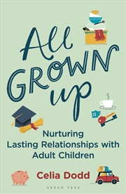 Buy All Grown Up: Nurturing Relationships With Adult Children