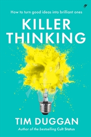 Buy Killer Thinking: How To Turn Good Ideas Into Brilliant Ones