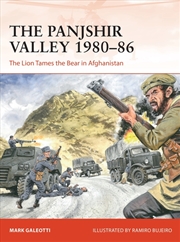 Buy The Panjshir Valley 1980-86: The Lion Tames The Bear In Afghanistan