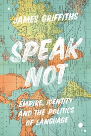 Buy Speak Not: Empire, Identity And The Politics Of Language